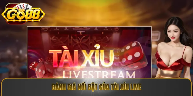 Đánh giá nổi bật của tài xỉu live