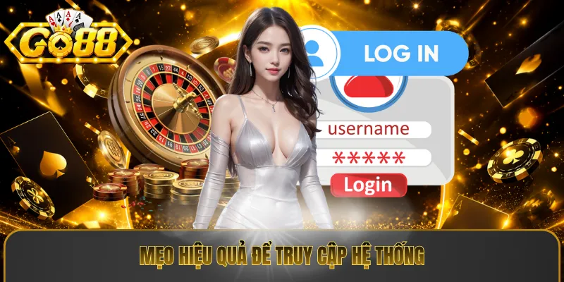 Mẹo hiệu quả để truy cập hệ thống